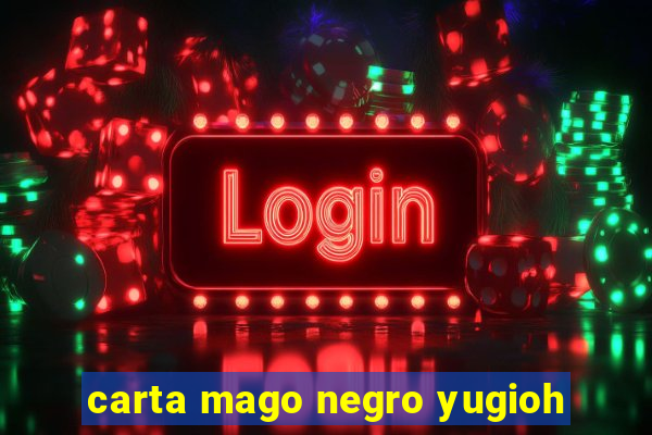 carta mago negro yugioh
